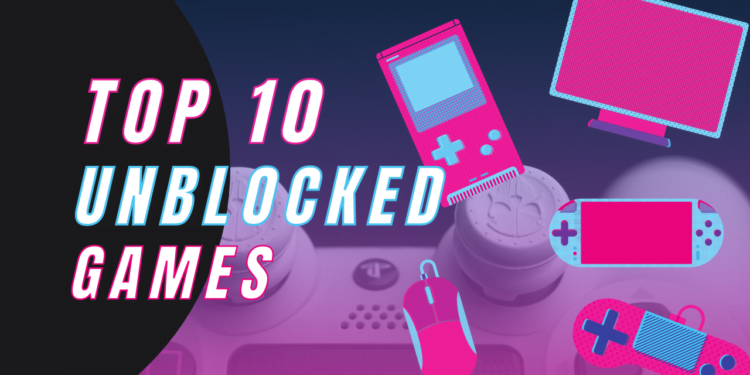 top 10 unblocked games